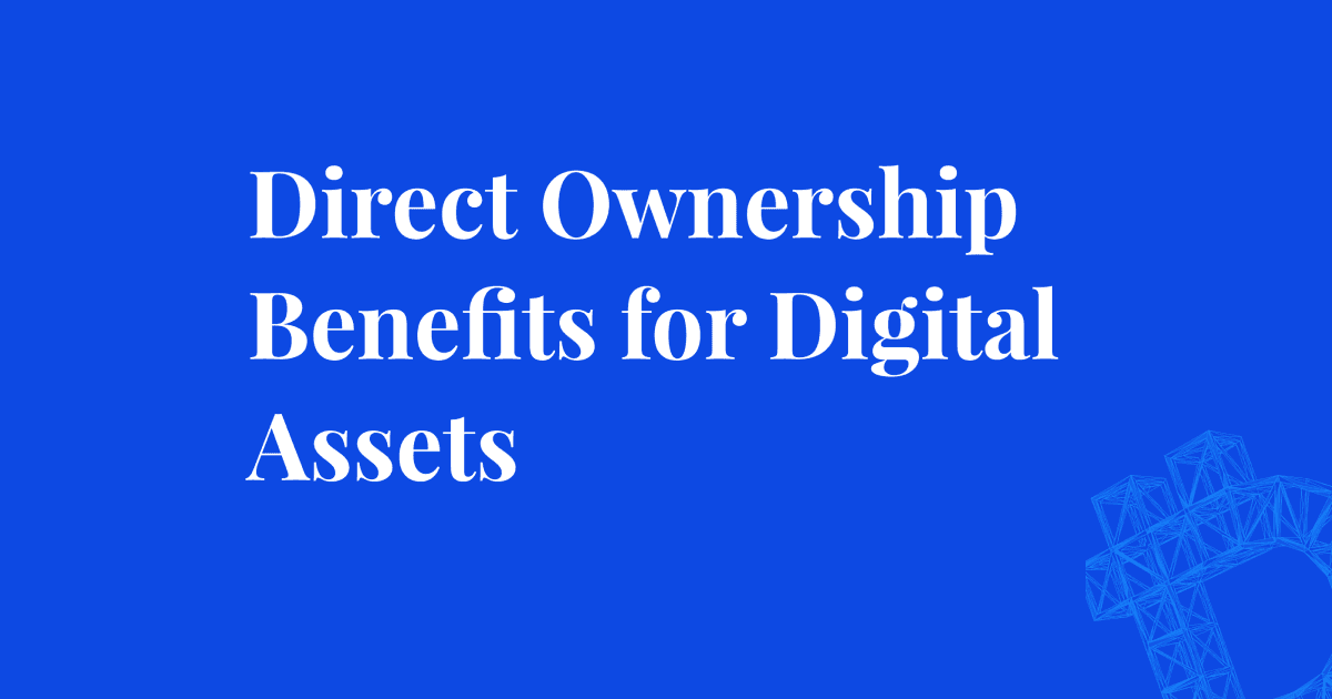 Article image - Direct Ownership Benefits for Digital Assets